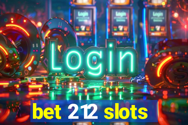 bet 212 slots